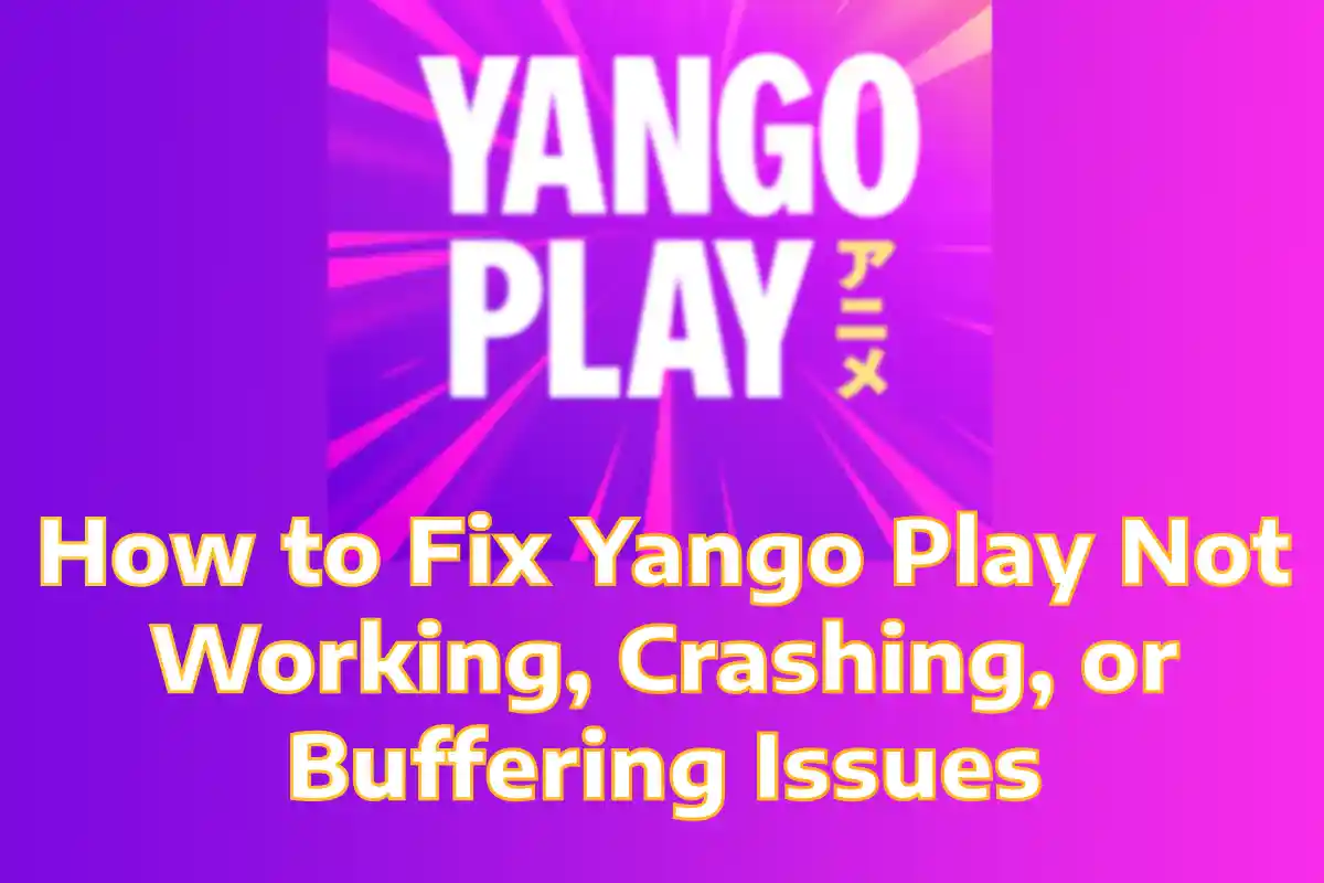 How to Fix Yango Play Not Working, Crashing, or Buffering Issues